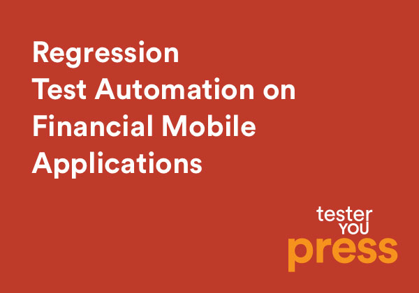 Regression Test Automation on Financial Mobile Applications