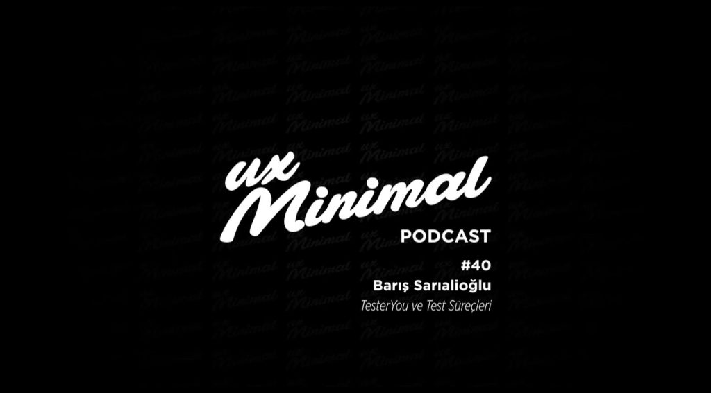 UX'm Podcast 40: TesterYou ve Test Süreçleri